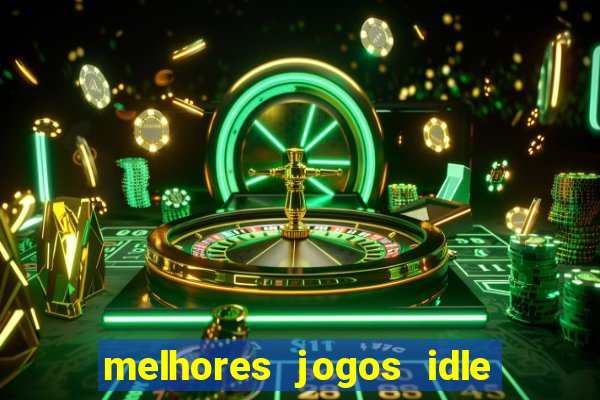 melhores jogos idle para android